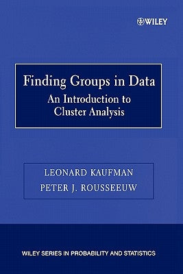 Finding Groups in Data: An Introduction to Cluster Analysis by Kaufman, Leonard