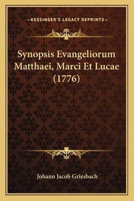 Synopsis Evangeliorum Matthaei, Marci Et Lucae (1776) by Griesbach, Johann Jacob