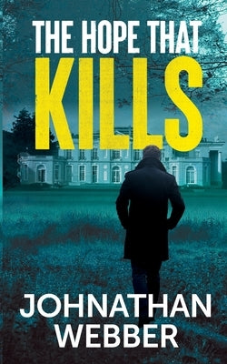 The Hope that Kills by Webber, Johnathan