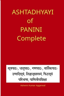 Ashtadhyayi of Panini Complete by Aggarwal, Ashwini Kumar