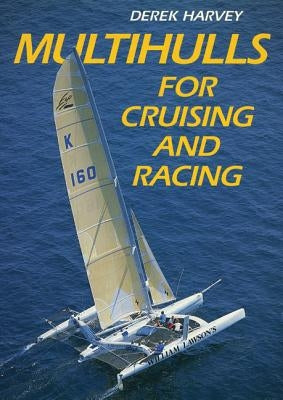 Multihulls for Cruising & Racing by Harvey, Derek