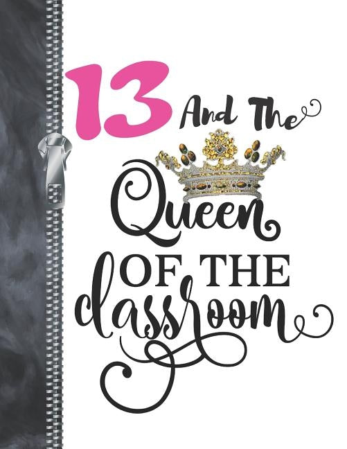 13 And The Queen Of The Classroom: Rule School Large A4 College Ruled Composition Writing Notebook For Girls by Addict, Writing