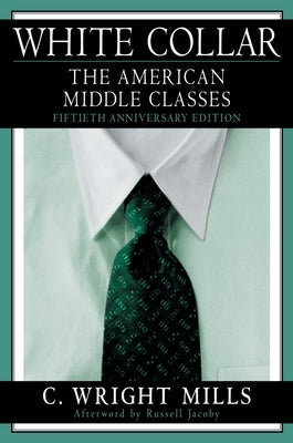 White Collar: The American Middle Classes by Mills, C. Wright