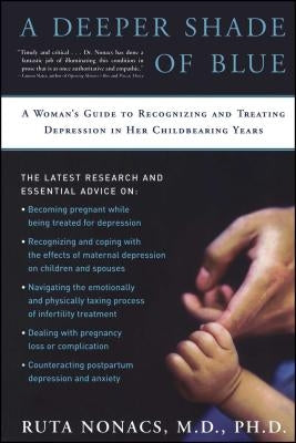 A Deeper Shade of Blue: A Woman's Guide to Recognizing and Treating Depression in Her Childbearing Years by Nonacs, Ruta