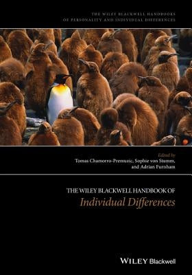 The Wiley-Blackwell Handbook of Individual Differences by Chamorro-Premuzic, Tomas