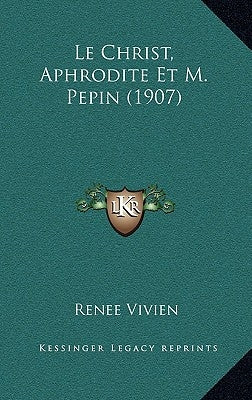 Le Christ, Aphrodite Et M. Pepin (1907) by Vivien, Renee