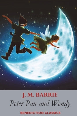 Peter Pan and Wendy: (also known as Peter and Wendy) by Barrie, James Matthew