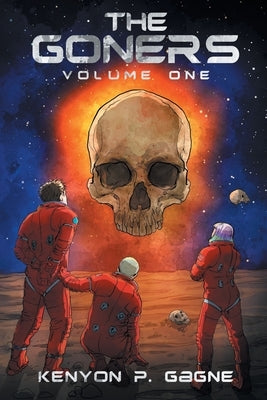 The Goners: Volume One by Gagne, Kenyon P.