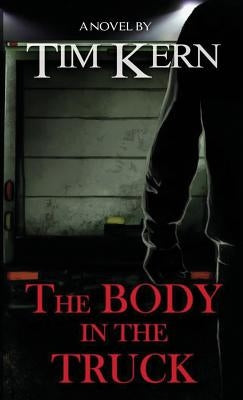 The Body in the Truck by Kern, Tim