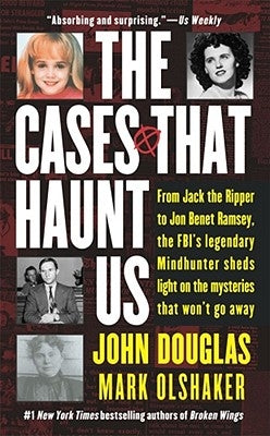 The Cases That Haunt Us by Douglas, John E.