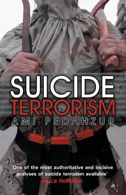Suicide Terrorism by Pedahzur, Ami