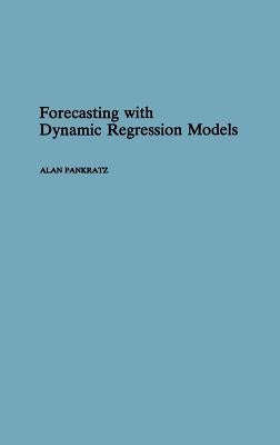 Forecasting with Dynamic Regression Models by Pankratz, Alan