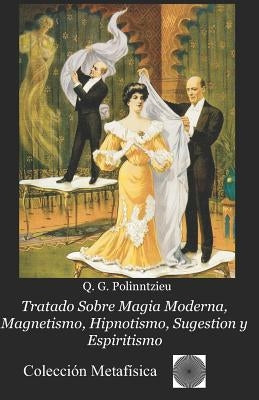 Tratado Sobre Magia Moderna, Magnetismo, Hipnotismo, Sugestion y Espiritismo by Rodriguez, Angel