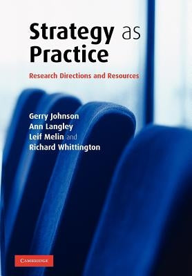 Strategy as Practice: Research Directions and Resources by Johnson, Gerry