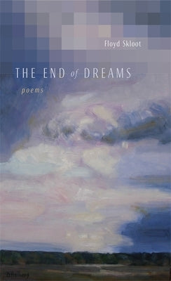 The End of Dreams: Poems by Skloot, Floyd
