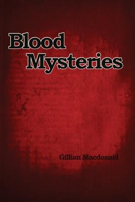 Blood Mysteries by MacDonald, Gillian