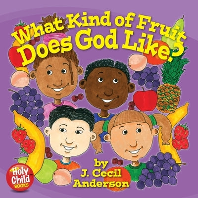What Kind of Fruit Does God Like? by Anderson, Joseph C.