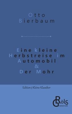 Eine kleine Herbstreise im Automobil & Der Mohr by Gröls-Verlag, Redaktion