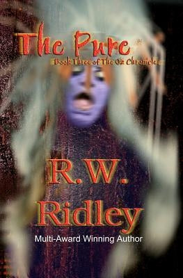 The Pure: Book Three of the Oz Chronicles by Ridley, R. W.