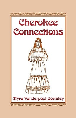 Cherokee Connections by Gormley, Myra Vanderpool