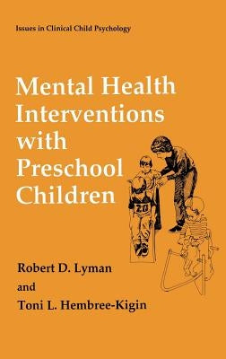 Mental Health Interventions with Preschool Children by Lyman, Robert D.