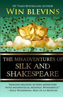 The Misadventures of Silk and Shakespeare by Blevins, Win