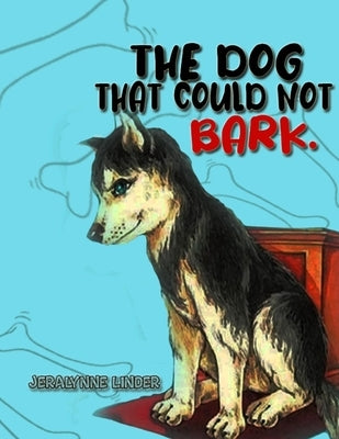 The Dog That Couldn't Bark by Linder, Jeralynne