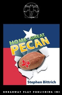 Home of the Great Pecan by Bittrich, Stephen