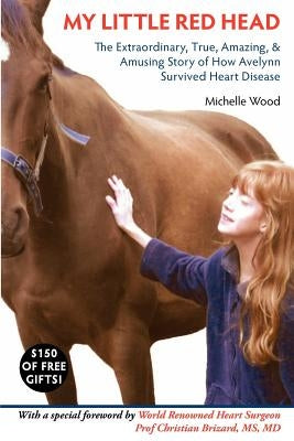 My Little Red Head: The Extraordinary, True, Amazing and Amusing Story of How Avelynn Survived Heart Disease. by Brizard, Christian