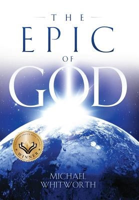The Epic of God: A Guide to Genesis by Whitworth, Michael