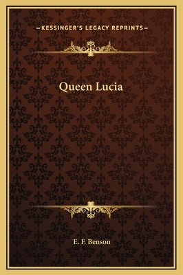 Queen Lucia by Benson, E. F.