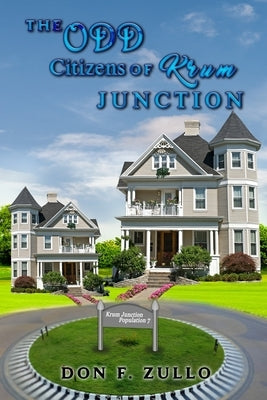 The Odd Citizens of Krum Junction by Zullo, Don F.