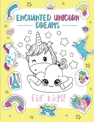 Enchanted Unicorn Dreams: A Magical Coloring Adventure for Kids Ages 2-8 Spark Imagination and Creativity with Whimsical Illustrations by Bucur House