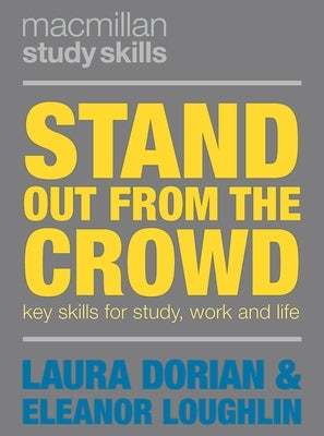 Stand Out from the Crowd: Key Skills for Study, Work and Life by Loughlin, Eleanor
