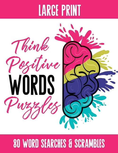 Think Positive Words Puzzles: Activity Book featuring Positive Words in Word Search and Word Scramble, 80 Puzzles, Answer Keys Included by Puzzles, Funtime