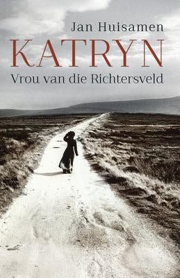 Katryn: Vrou van die Richtersveld by Huisamen, Jan