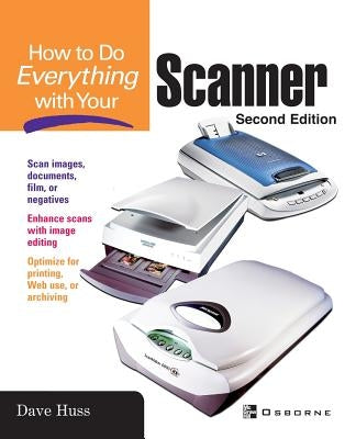 How to Do Everything with Your Scanner by Huss, Dave