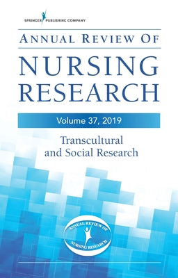 Annual Review of Nursing Research, Volume 37: Transcultural and Social Research by Zochua, Richard