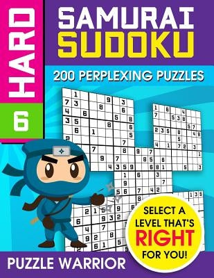 Hard Samurai Sudoku: 200 Perplexing Puzzles by Warrior, Puzzle