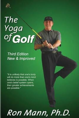 The Yoga of Golf: 3rd Edition by Mann, Ron