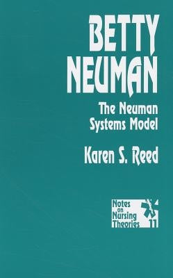 Betty Neuman: The Neuman Systems Model by Reed Gerhrling, Karen S.