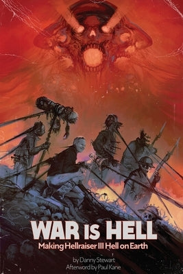 War Is Hell: Making Hellraiser III: Hell on Earth by Stewart, Danny