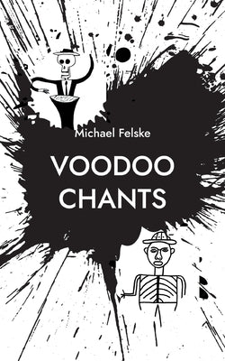 Voodoo Chants: Gebete für die Voodoo-Götter by Felske, Michael