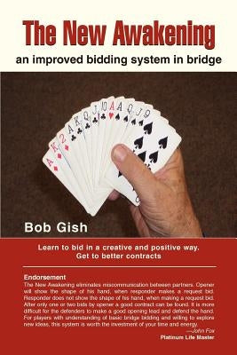 The New Awakening: An Improved Bidding System in Bridge by Gish, Bob