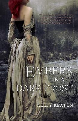 Embers in a Dark Frost by Keaton, Kelly
