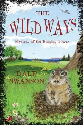 Wild Ways: Mystery of the Hanging Tower by Swanson, Dale A.