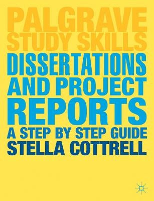 Dissertations and Project Reports: A Step by Step Guide by Cottrell, Stella