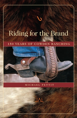 Riding for the Brand: 150 Years of Cowden Ranching by Pettit, Michael