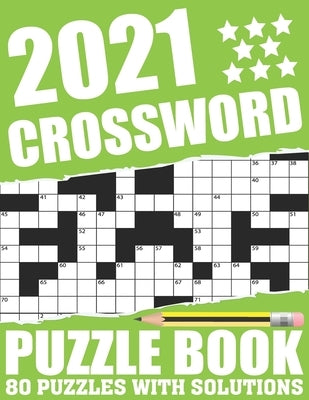 2021 Crossword Puzzle Book: Easy To Read Large Print Word Game 2021 Crossword Book For Adults Seniors Men And Women Who Are Fans Of Brain Game Wit by Publishing, Devon S. T. Luttrell