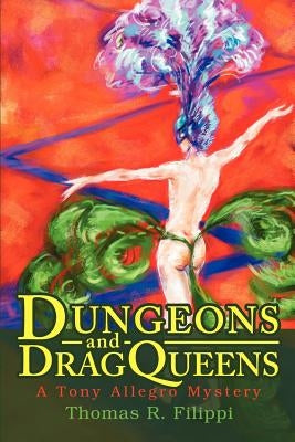 Dungeons and DragQueens: A Tony Allegro Mystery by Filippi, Thomas R.